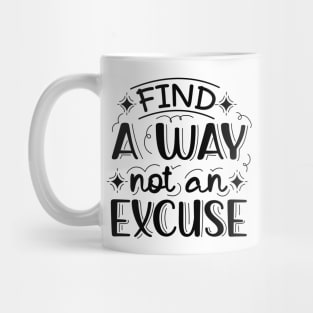 Find A Way Not An Excuse | Motivational Lettering Quote Mug